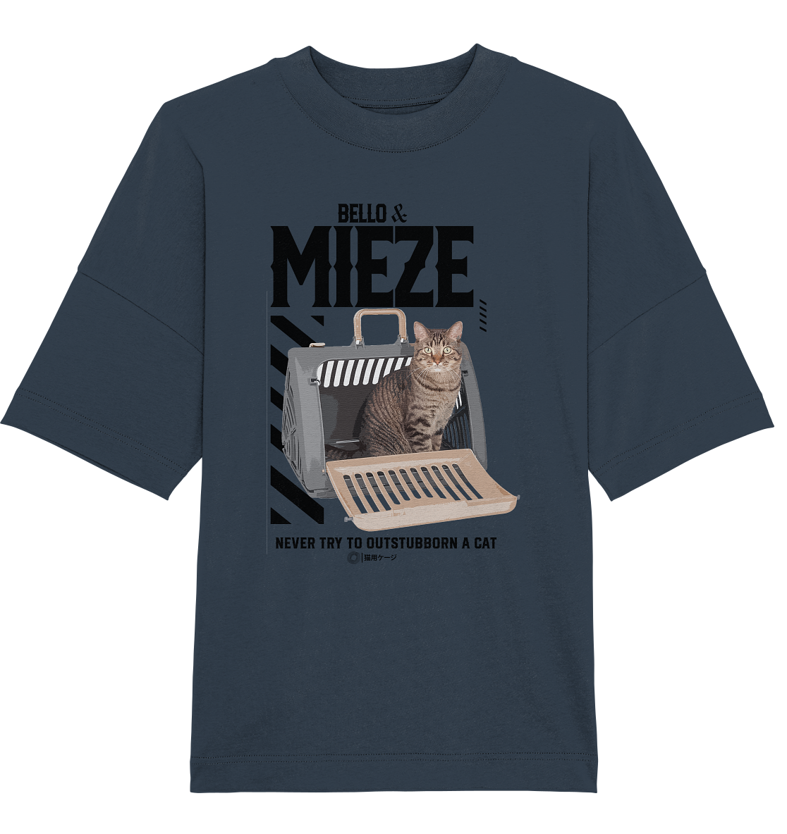 Bello & Mieze - NEVER TRY TO OUTSTUBBORN A CAT - Organic Oversize Shirt