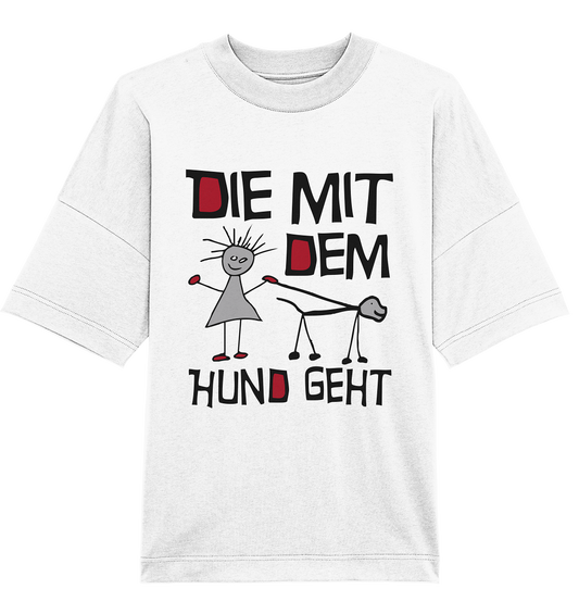 Die mit dem Hund geht - Organic Oversize Shirt