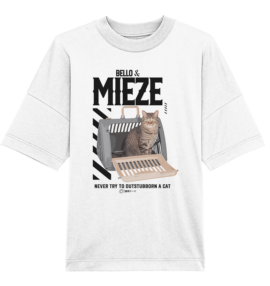 Bello & Mieze - NEVER TRY TO OUTSTUBBORN A CAT - Organic Oversize Shirt