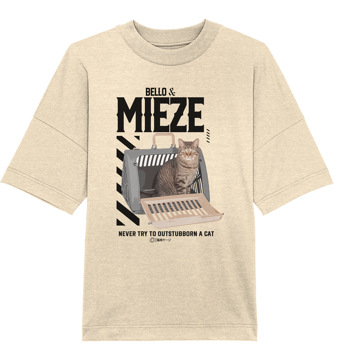 Bello & Mieze - NEVER TRY TO OUTSTUBBORN A CAT - Organic Oversize Shirt