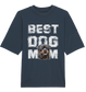Best Dog Mom - Organic Oversize Shirt