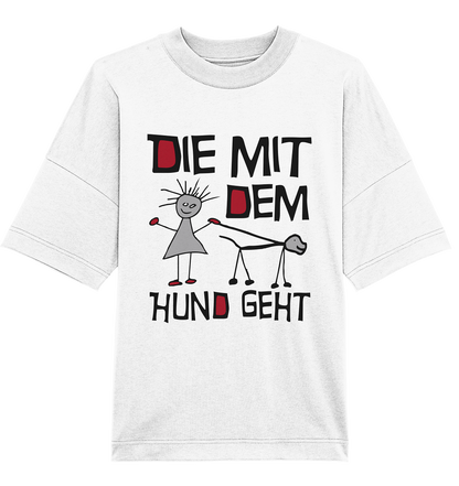 Die mit dem Hund geht - Organic Oversize Shirt