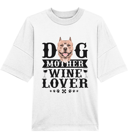 Dog Mother Wine Lover - Organic Oversize Shirt